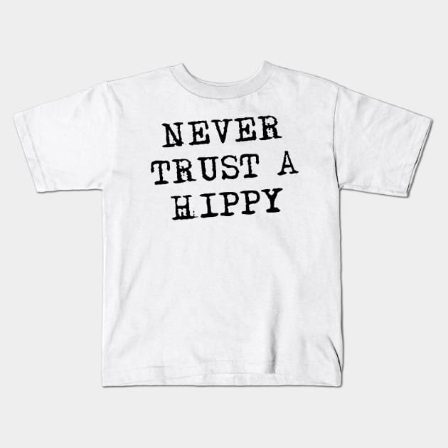 Never Trust a Hippy Kids T-Shirt by hadij1264